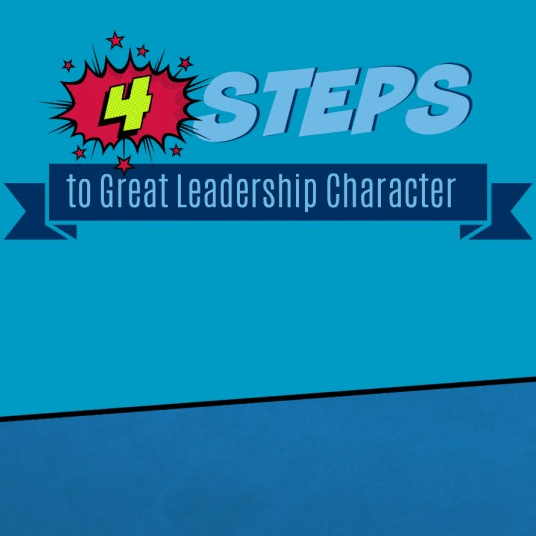 Four Steps to Great Leadership Character