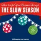 How to Get Your Business Through the Slow Season