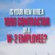 Is your new hire a W-2 Employee or 1099 Contractor?
