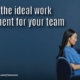 6 Tips for Creating the Ideal Work Environment for Employees