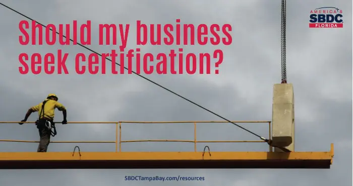 Should my business seek certification?