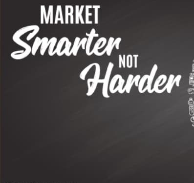 Market Smarter, Not Harder