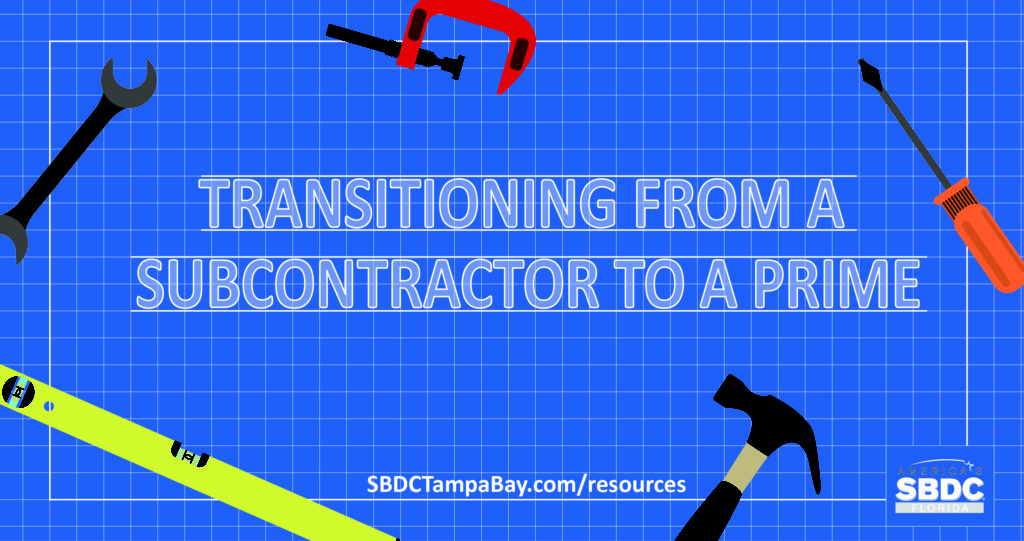 Tips for Transitioning from a Subcontractor to a Prime
