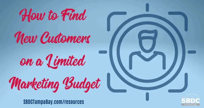 How to Find New Customers on a Limited Marketing Budget