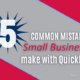 5 Common Mistakes Small Businesses make with QuickBooks