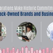 Corporations Make Historic Commitments To Black-Owned Businesses
