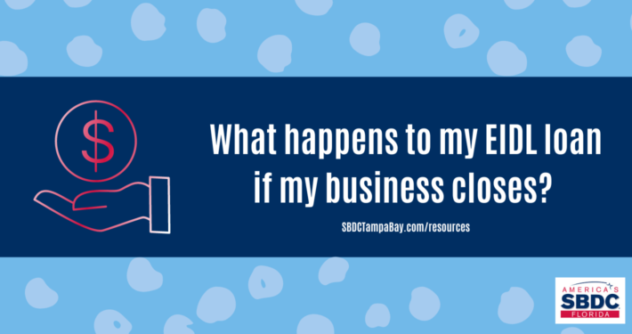 What happens to my EIDL loan if my business closes?