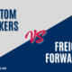 Customs Brokers vs. Freight Forwarders