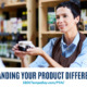 Tips for Understanding Your Product Differentiators