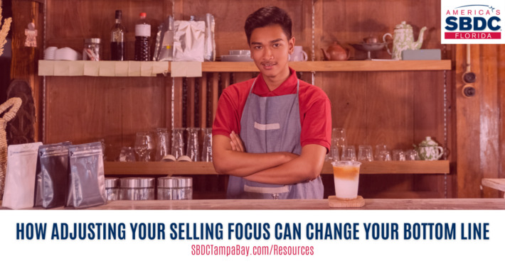 How Adjusting Your Selling Focus Can Change Your Bottom Line